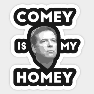 Comey is my homey black shirt Sticker